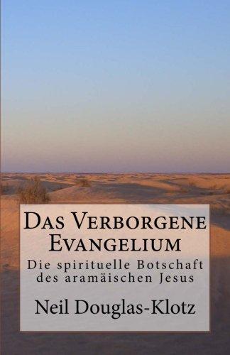 Das Verborgene Evangelium: Die spirituelle Botschaft des aramaeischen Jesus