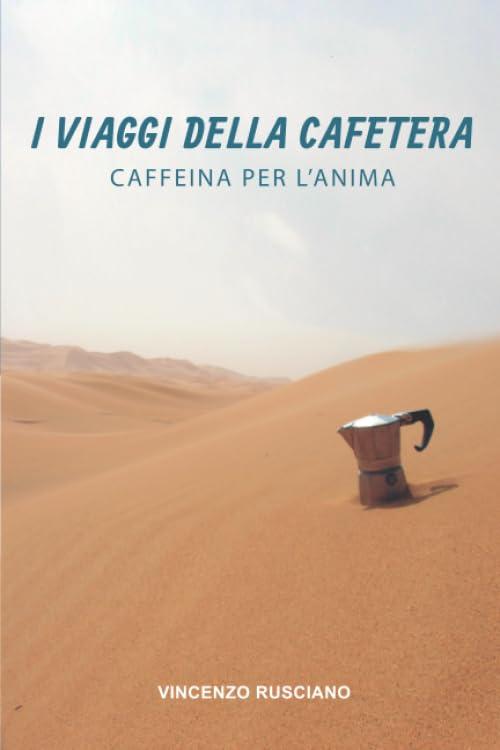 I Viaggi della Cafetera: Caffeina per l'anima