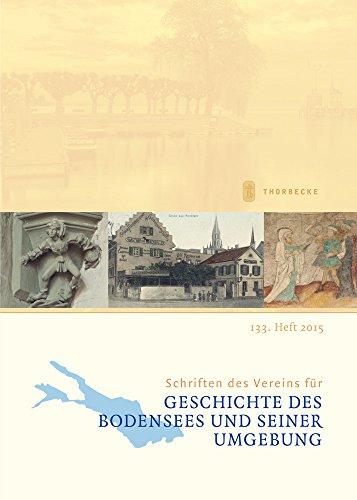 Schriften des Vereins für Geschichte des Bodensees und seiner Umgebung: 133. Heft 2015