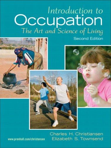 Introduction to Occupation: The Art and Science of Living: New Multidisciplinary Perspectives for Understanding Human Occupation as a Central Feat: The Art of Science and Living