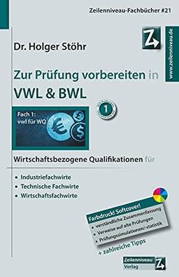 Zur Prüfung vorbereiten in VWL & BWL: Wirtschaftsbezogene Qualifikationen für Industriefachwirte, Technische Fachwirte und Wirtschaftsfachwirte