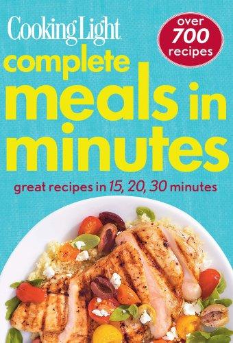 Cooking Light Complete Meals in Minutes: Great Recipes in 15,20,30 Minutes