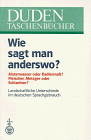 Duden Taschenbücher, Bd.15, Wie sagt man anderswo?