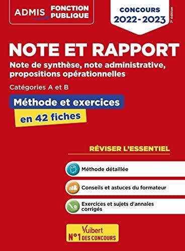 Note et rapport : note de synthèse, note administrative, propositions opérationnelles, catégories A et B : méthode et exercices en 42 fiches, concours 2022-2023