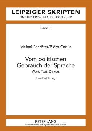 Vom politischen Gebrauch der Sprache: Wort, Text, Diskurs. Eine Einführung