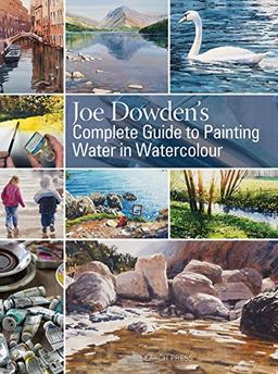 Joe Dowden's Complete Guide to Painting Water in Watercolour