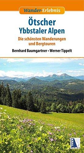 Wander-Erlebnis Ötscher und Ybbstaler Alpen (aktualisierte Neuauflage): Die schönsten Wanderungen und Bergtouren Extra: Extrem-Wanderungen