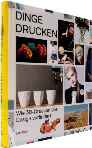 Dinge drucken: Wie 3D-Drucken das Design verändert