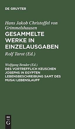 Des Vortrefflich Keuschen Josephs in Egypten Lebensbeschreibung samt des Musai Lebenslauff: Abdruck der 2. rechtmäßigen Ausgabe 1671 (Hans Jakob ... Gesammelte Werke in Einzelausgaben)