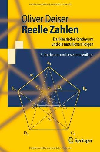 Reelle Zahlen: Das klassische Kontinuum und die natürlichen Folgen (Springer-Lehrbuch) (German Edition)