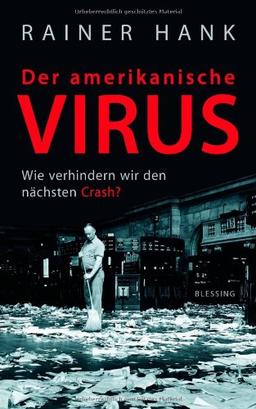 Der amerikanische Virus. Wie verhindern wir den nächsten Crash?