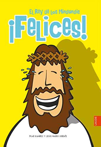 ¡Felices!: El Rey de los Mindundis (Laude)