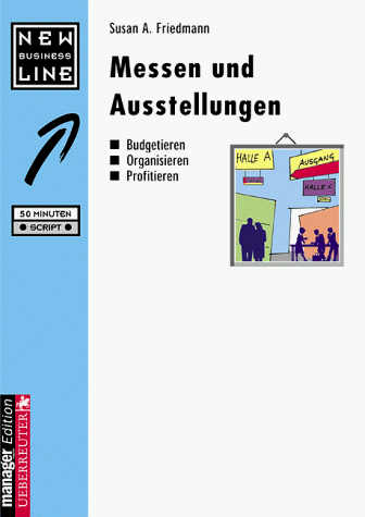 Messen und Ausstellungen. Budgetieren, Organisieren, Profitieren