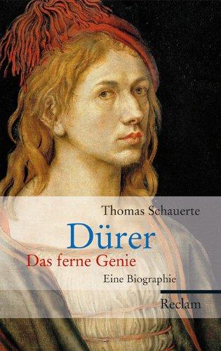 DÃ1/4rer: Das ferne Genie. Eine Biographie