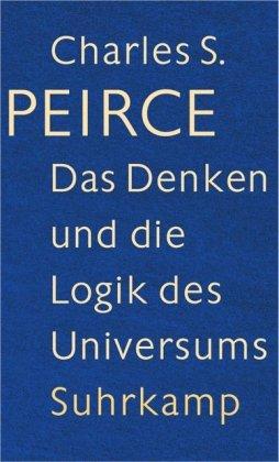 Das Denken und die Logik des Universums: Die Vorlesungen der Cambridge Conferences von 1898. Mit einem Anhang unveröffentlichter Manuskripte