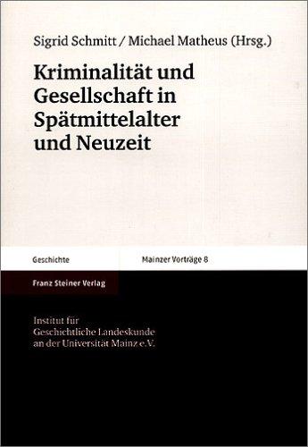 Kriminalität und Gesellschaft in Spätmittelalter und Neuzeit (Mainzer Vortrage (Mv))