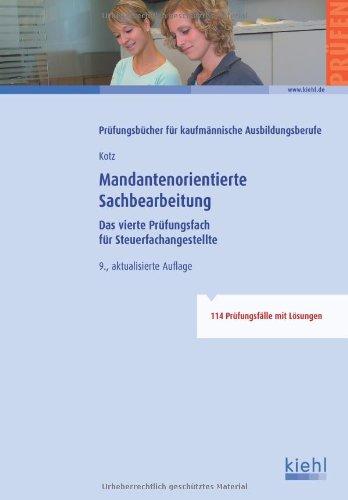 Mandantenorientierte Sachbearbeitung für Steuerfachangestellte: Das vierte Prüfungsfach für Steuerfachangestellte