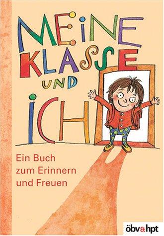 Meine Klasse und ich: Ein Buch zum Erinnern und Freuen