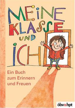 Meine Klasse und ich: Ein Buch zum Erinnern und Freuen