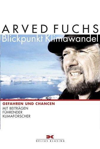 Blickpunkt Klimawandel: Gefahren und Chancen: Gefahren und Chancen. Mit Beiträgen führender Klimaforscher