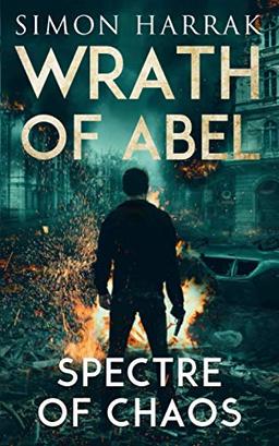 Spectre Of Chaos: A Frederich Abel Action Thriller (Wrath Of Abel, Band 2)