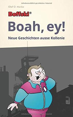 Boffski Boah, ey!: Neue Geschichten ausse Kollenie