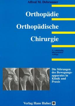 Orthopädie. Orthopädische Chirurgie. Die Störungen des Bewegungsapparates in Klinik und Praxis