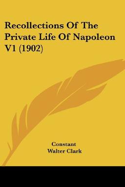 Recollections Of The Private Life Of Napoleon V1 (1902)