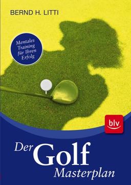 Der Golf-Masterplan: Mentales Training für Ihren Erfolg