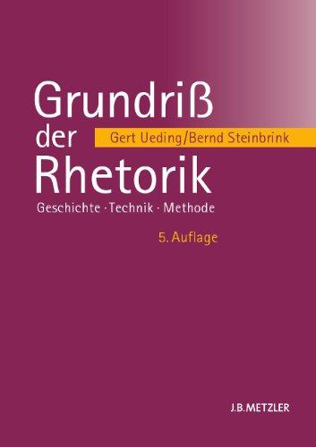 Grundriß der Rhetorik: Geschichte - Technik - Methode