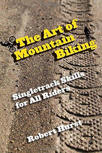 Hurst, R: Art of Mountain Biking: Singletrack Skills for All Riders