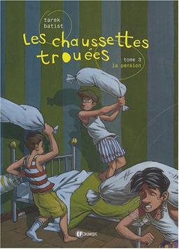 Les chaussettes trouées. Vol. 3. La pension