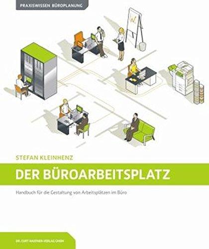 Der Büroarbeitsplatz: Handbuch für die Gestaltung von Arbeitsplätzen im Büro