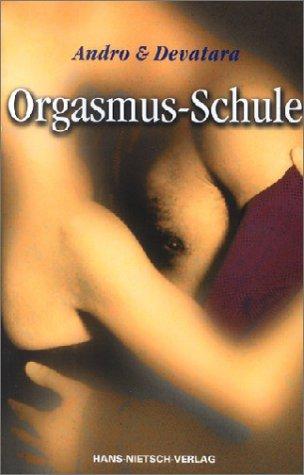 Orgasmus Schule. Schulung der Liebe für dein ganzes Leben