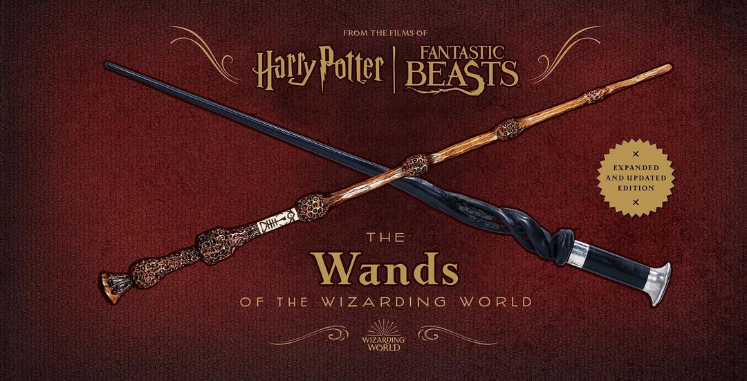 Harry Potter and Fantastic Beasts: The Wands of the Wizarding World: Updated and Expanded Edition