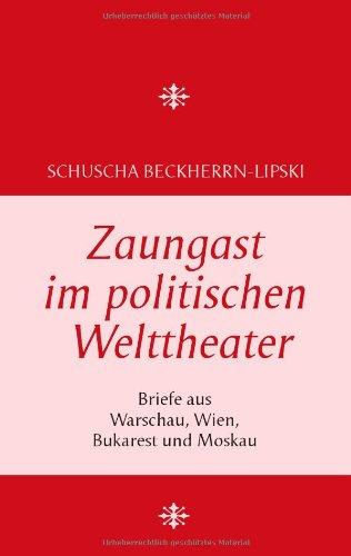 Zaungast im politischen Welttheater: Briefe aus Warschau, Wien, Bukarest und Moskau