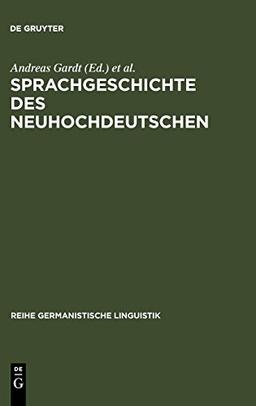 Sprachgeschichte des Neuhochdeutschen: Gegenstände, Methoden, Theorien (Reihe Germanistische Linguistik, Band 156)