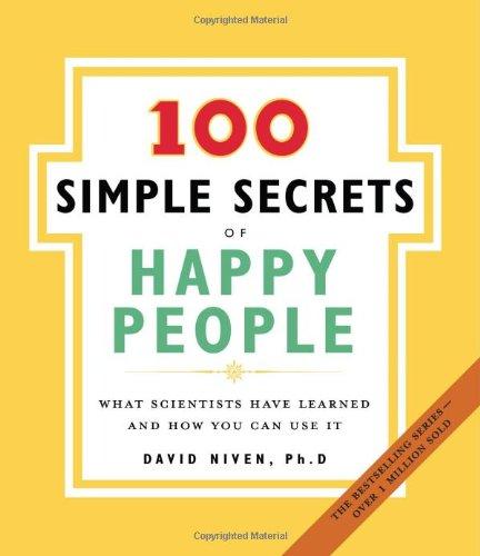 100 Simple Secrets of Happy People, The: What Scientists Have Learned and How You Can Use It