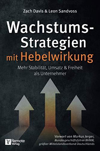 Wachstumsstrategien mit Hebelwirkung: Mehr Stabilität, Umsatz & Freiheit als Unternehmer