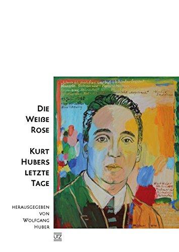 Die Weiße Rose – Kurt Hubers letzte Tage (Sachbuch)