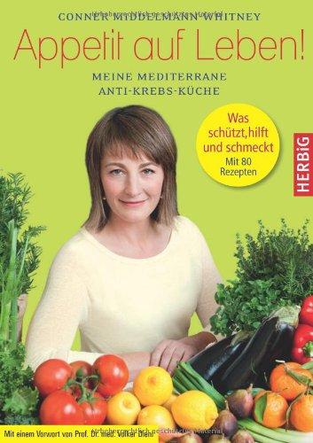 Appetit auf Leben! Meine mediterrane Anti-Krebs-Küche