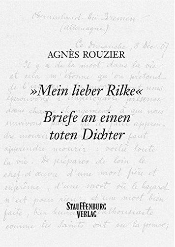 »Mein lieber Rilke«. Briefe an einen toten Dichter: Übersetzung aus dem Französischen, mit Anmerkungen, Textgeschichte und Nachwort von Helga Dietsch (Stauffenburg Bibliothek)