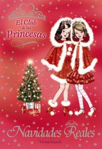 Navidades reales (Libros Para Jóvenes - Libros De Consumo - El Club De Las Princesas)