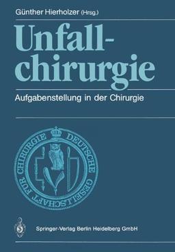 Unfallchirurgie: Aufgabenstellung In Der Chirurgie (German Edition)