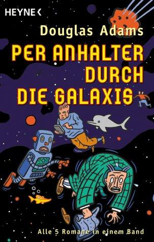 Per Anhalter durch die Galaxis, 5 Romane in 1 Bd.