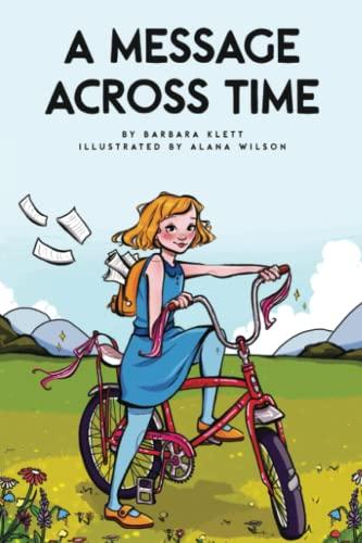 A Message Across Time: True-Life Stories of Neighborhood Kids Who Uncover Mysteries, Face Danger, and Build Lasting Friendships