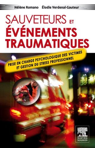 Sauveteurs et événements traumatiques : prise en charge psychologique des victimes et gestion du stress professionnel