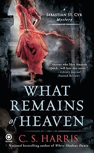 What Remains of Heaven: A Sebastian St. Cyr Mystery