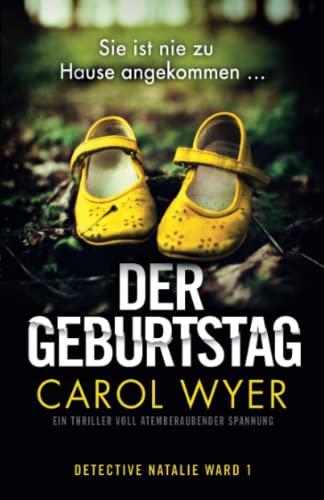 Der Geburtstag: Ein Thriller voll atemberaubender Spannung (Detective Natalie Ward, Band 1)