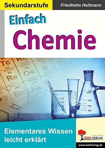 Einfach Chemie: Elementares Wissen leicht erklärt